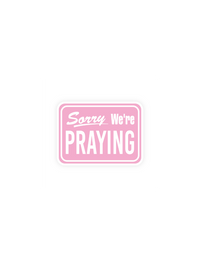 Sorry We're Praying Sticker