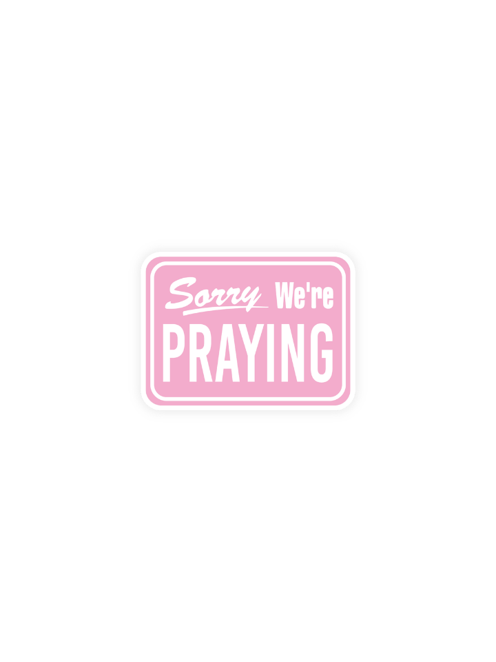 Sorry We're Praying Sticker