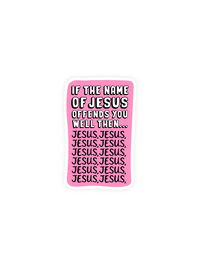 If Jesus Offends You Sticker