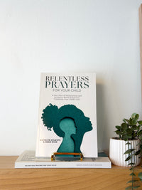 Relentless Prayers For Your Child: A War Plan of Declarations and Scripture-Based Prayers to Transform Your Child's Life