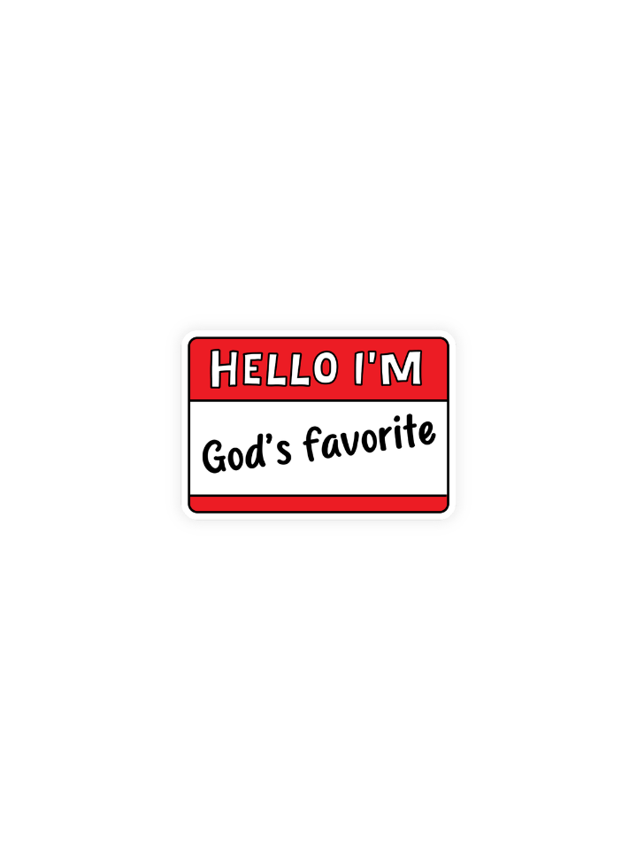Hello I'm God's Favorite Sticker
